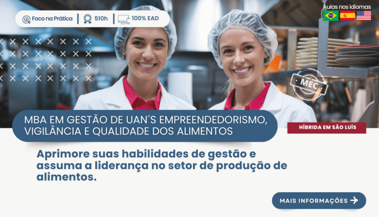 EM SÃO LUÍS > PÓS-GRADUAÇÃO EM MBA EM GESTÃO DE UAN, EMPREENDEDORISMO, VIGILÂNCIA E QUALIDADE DOS ALIMENTOS