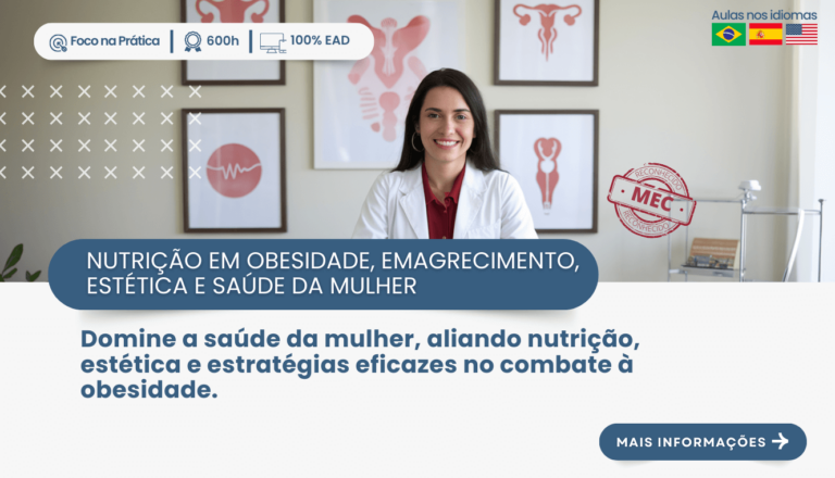PÓS-GRADUAÇÃO EM NUTRIÇÃO EM OBESIDADE, EMAGRECIMENTO, ESTÉTICA E SAÚDE DA MULHER